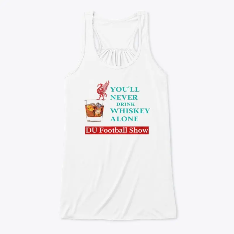 You will never whiskey alone 